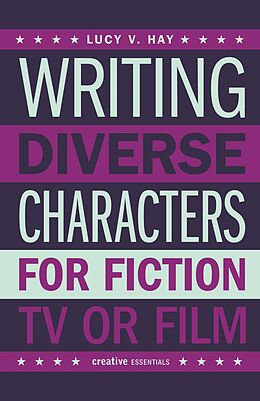 eBook (epub) Writing Diverse Characters For Fiction, TV or Film de Lucy V. Hay