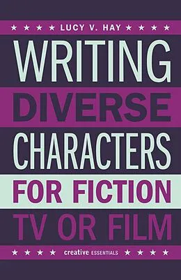 E-Book (epub) Writing Diverse Characters For Fiction, TV or Film von Lucy V. Hay
