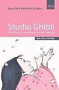 Kartonierter Einband Studio Ghibli: The Films of Hayao Miyazaki and Isao Takahata von Colin Odell, Michelle Le Blanc