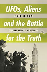 E-Book (epub) UFOs, Aliens and the Battle for the Truth von Neil Nixon