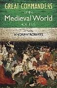 Couverture cartonnée The Great Commanders of the Medieval World 454-1582AD de Roberts Andrew