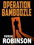 E-Book (epub) Operation Bamboozle von Derek Robinson