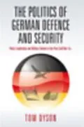 E-Book (pdf) Politics of German Defence and Security von Tom Dyson