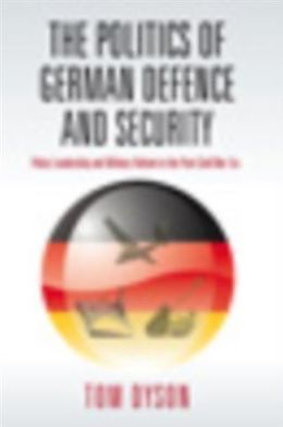 eBook (pdf) Politics of German Defence and Security de Tom Dyson