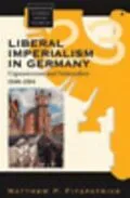 E-Book (pdf) Liberal Imperialism in Germany von Matthew P. Fitzpatrick
