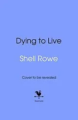 Fester Einband Dying to Live von Shell Rowe