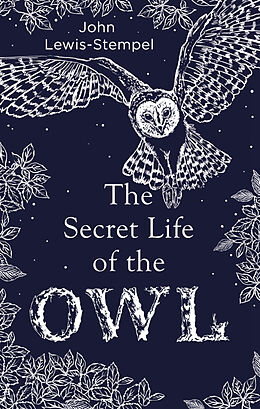 Fester Einband The Secret Life of the Owl von John Lewis-Stempel