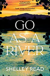 Kartonierter Einband Go as a River von Shelley Read
