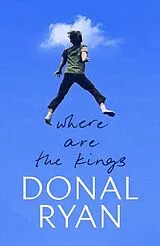 Fester Einband Where Are the Kings von Donal Ryan