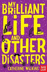 eBook (epub) My Brilliant Life and Other Disasters de Catherine Wilkins