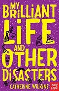 E-Book (epub) My Brilliant Life and Other Disasters von Catherine Wilkins