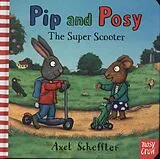 Pappband, unzerreissbar (PpU) Pip And Posy - The Super Scooter von Axel Scheffler