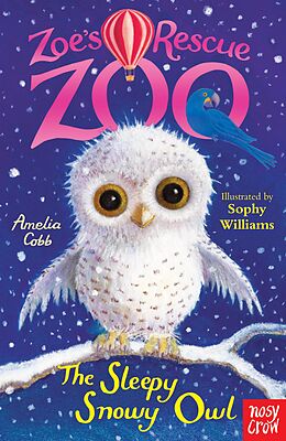 E-Book (epub) Zoe's Rescue Zoo: The Sleepy Snowy Owl von Amelia Cobb
