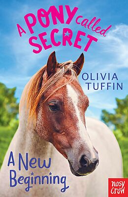 eBook (epub) A Pony Called Secret: A New Beginning de Olivia Tuffin