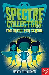 eBook (epub) Spectre Collectors: Too Ghoul For School de Barry Hutchison