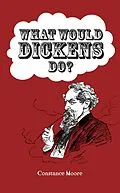 E-Book (epub) What Would Dickens Do? von Constance Moore