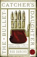 E-Book (epub) The Bullet-Catcher's Daughter von Rod Duncan