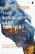 E-Book (epub) The Rebellion's Last Traitor von Nik Korpon
