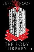 E-Book (epub) The Body Library von Jeff Noon