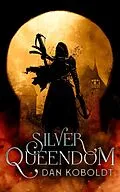 E-Book (epub) Silver Queendom von Dan Koboldt