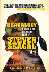 eBook (epub) Seagalogy: The Ass-Kicking Films of Steven Seagal de Vern