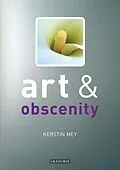 E-Book (pdf) Art and Obscenity von Kerstin Mey