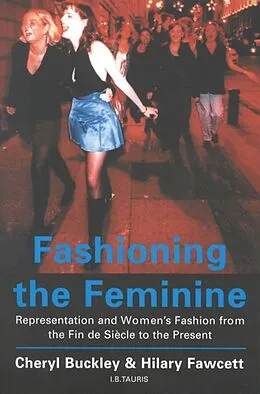 E-Book (pdf) Fashioning the Feminine von Cheryl Buckley, Hilary Fawcett