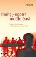 E-Book (pdf) Filming the Modern Middle East von Lina Khatib