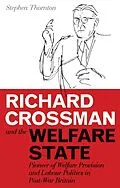 E-Book (pdf) Richard Crossman and the Welfare State von Stephen Thornton
