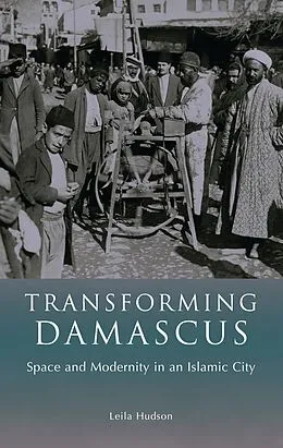 E-Book (pdf) Transforming Damascus von Leila Hudson