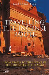 eBook (pdf) Travelling the Incense Route de Barbara Toy