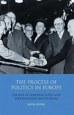 PDF The Process of Politics in Europe von Katja Seidel