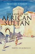 E-Book (pdf) The Land of an African Sultan von Walter Harris