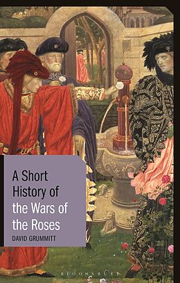 E-Book (pdf) A Short History of the Wars of the Roses von David Grummitt
