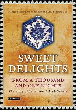 E-Book (pdf) Sweet Delights from a Thousand and One Nights von Habeeb Salloum, Muna Salloum, Leila Salloum Elias