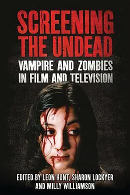 E-Book (pdf) Screening the Undead von Leon Hunt, Sharon Lockyer, Milly Williamson