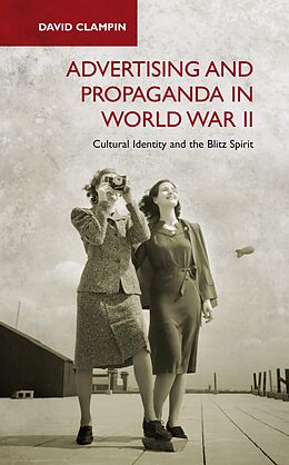 E-Book (pdf) Advertising and Propaganda in World War II von David Clampin
