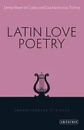 E-Book (pdf) Latin Love Poetry von Denise Eileen McCoskey, Zara M. Torlone