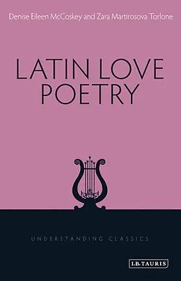 E-Book (pdf) Latin Love Poetry von Denise Eileen McCoskey, Zara M. Torlone