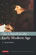 E-Book (pdf) The Church in the Early Modern Age von C. Scott Dixon