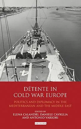 E-Book (pdf) Détente in Cold War Europe von Elena Calandri, Daniele Caviglia, Antonio Varsori