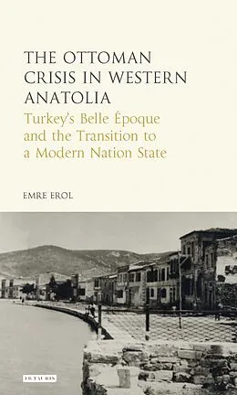 E-Book (epub) The Ottoman Crisis in Western Anatolia von Emre Erol