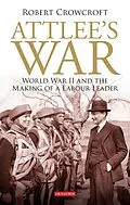 E-Book (epub) Attlee's War von Robert Crowcroft