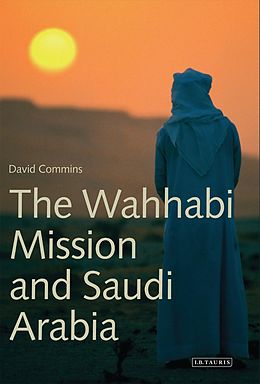 E-Book (epub) The Wahhabi Mission and Saudi Arabia von David Commins