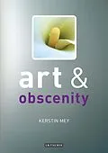 E-Book (epub) Art and Obscenity von Kerstin Mey
