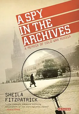 E-Book (epub) A Spy in the Archives von Sheila Fitzpatrick
