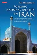E-Book (epub) Forming National Identity in Iran von Ali Mozaffari