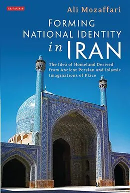 E-Book (epub) Forming National Identity in Iran von Ali Mozaffari
