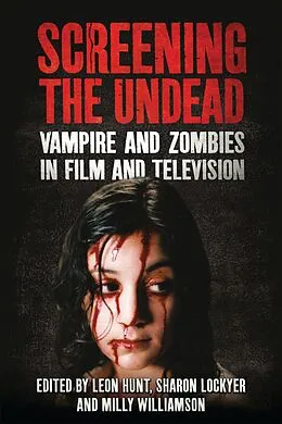 E-Book (epub) Screening the Undead von Leon Hunt, Sharon Lockyer, Milly Williamson