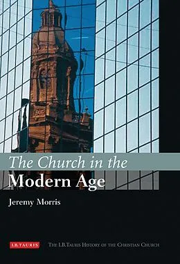 E-Book (epub) The Church in the Modern Age von Jeremy Morris